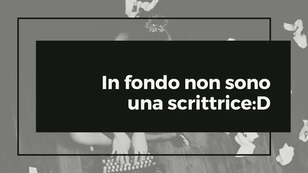 Immagine di copertina dell’articolo «In fondo non sono una scrittrice :D»